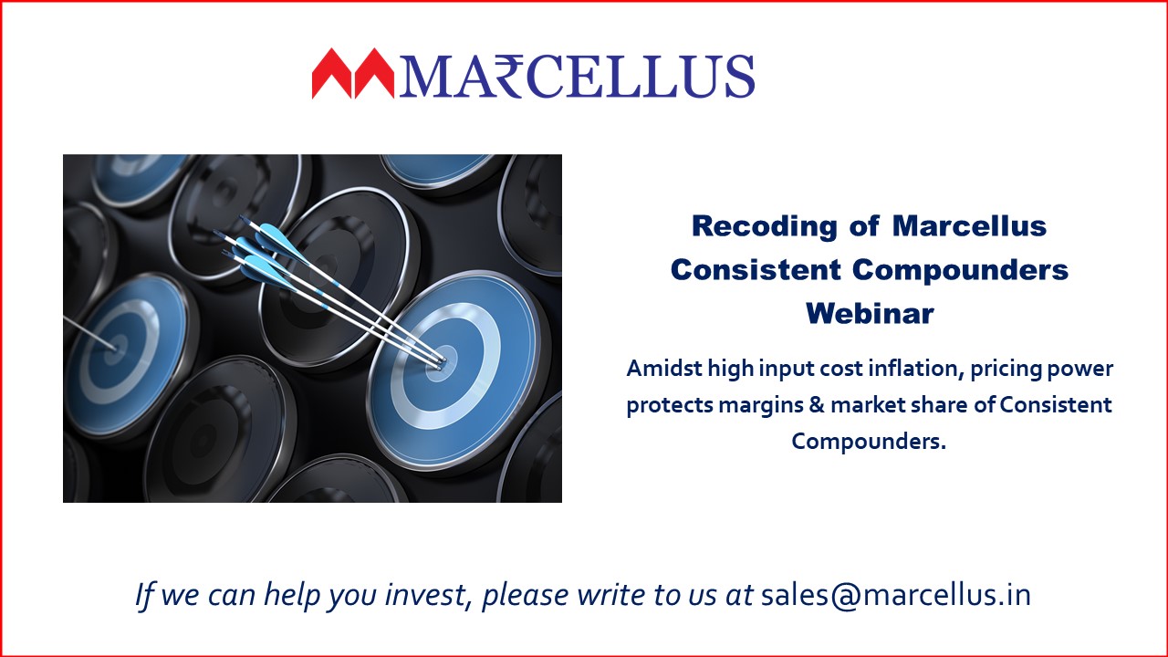 Marcellus Consistent Compounder Portfolio Webinar on Amidst high input cost inflation, pricing power protects margins & market share