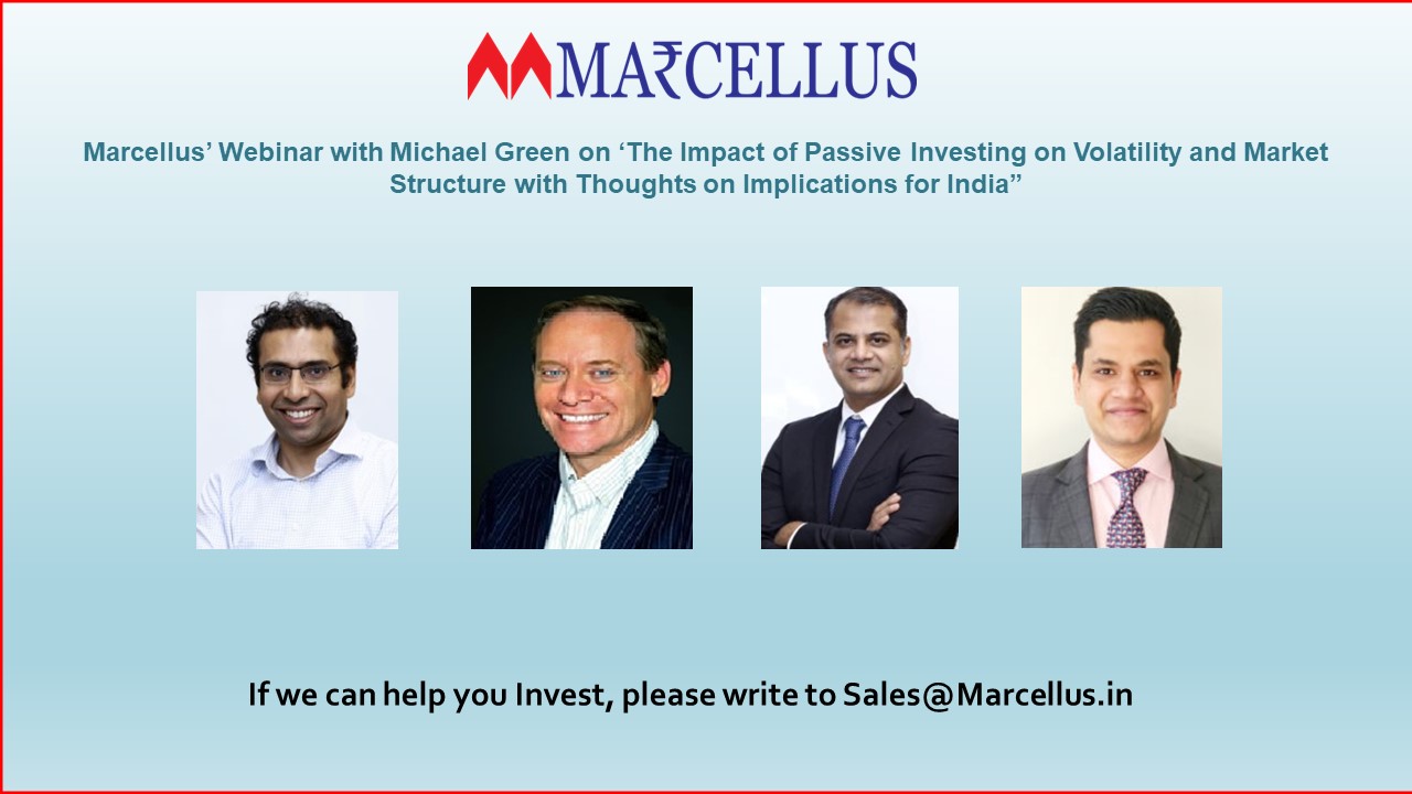 Marcellus Webinar with Michael Green on The Impact of Passive Investing on Volatility and Market Structure with Thoughts on Implications for India